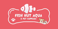 FISH HUT AQUA AND PET SUPPLIES